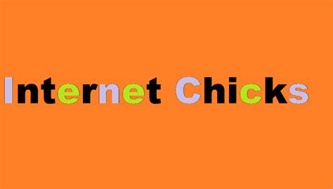 internet chivks|Internet Chicks: Shaking Up the Digital World One Post at a Time